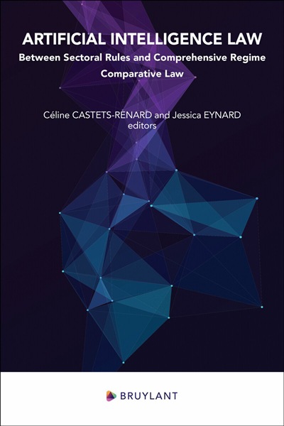 Artificial intelligence law : between sectoral rules and comprehensive regime : comparative law | Castets-Renard, Céline