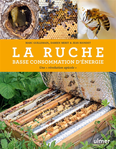 ruche basse consommation d'énergie : une révolution apicole (La) | Guillemain, Marc