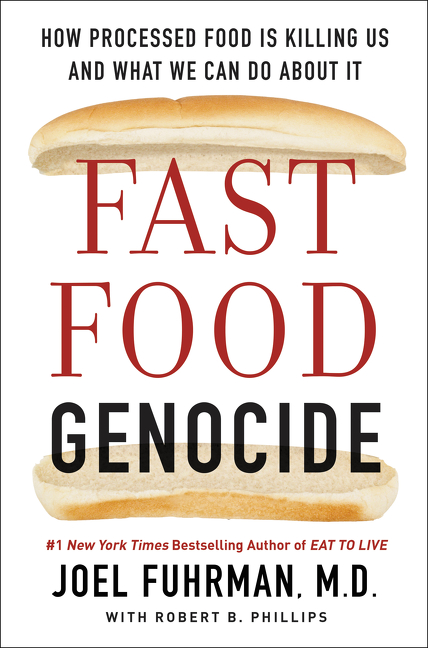 Fast Food Genocide : How Processed Food is Killing Us and What We Can Do About It | Fuhrman, Joel
