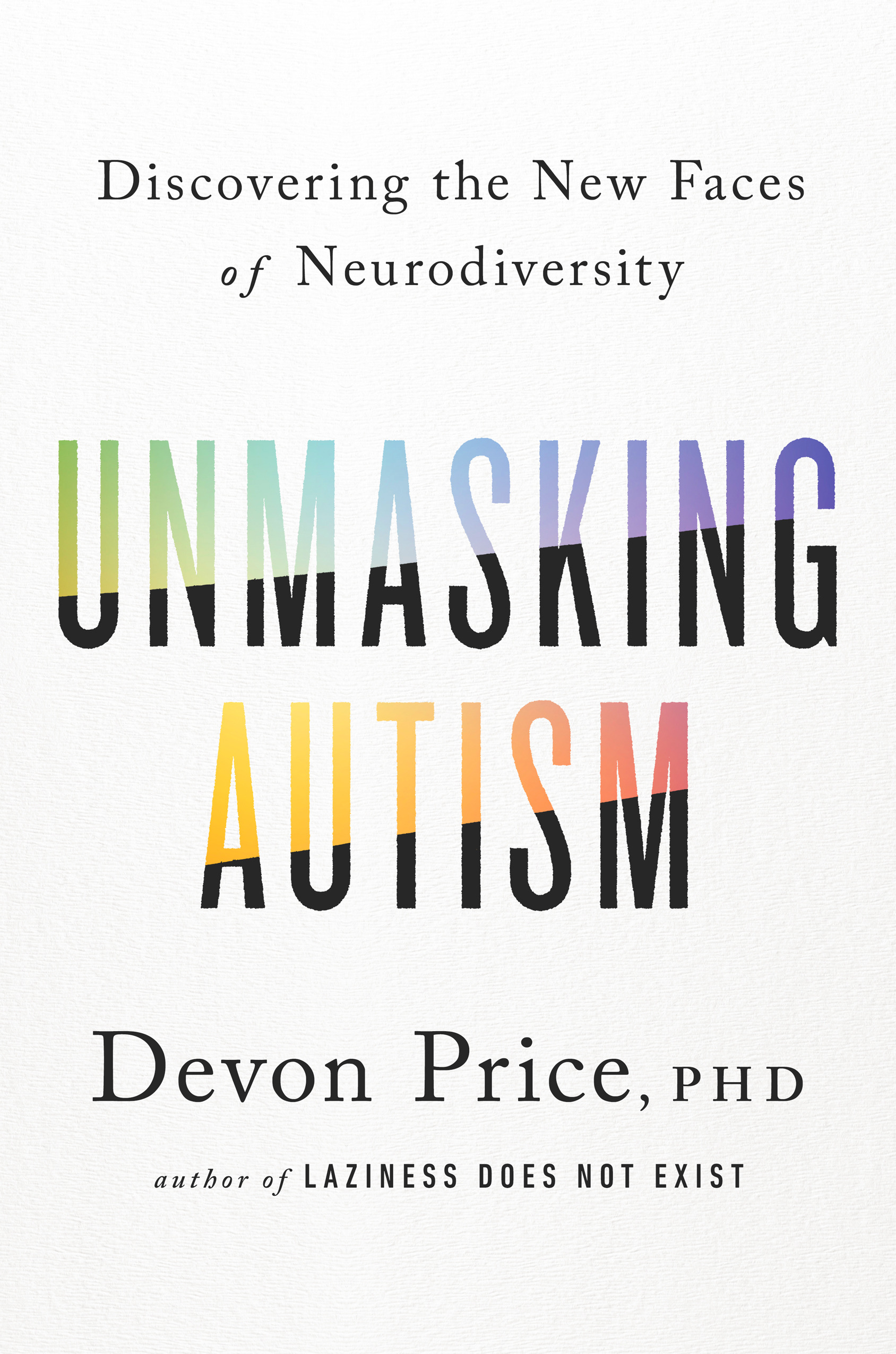 Unmasking Autism : Discovering the New Faces of Neurodiversity | Price, Devon