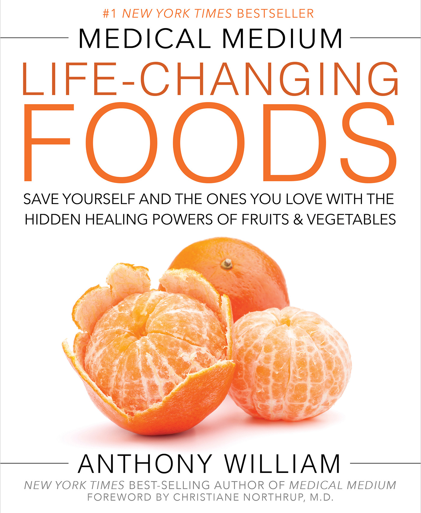 Medical Medium Life-Changing Foods : Save Yourself and the Ones You Love with the Hidden Healing Powers of Fruits &amp; Vegetables | William, Anthony
