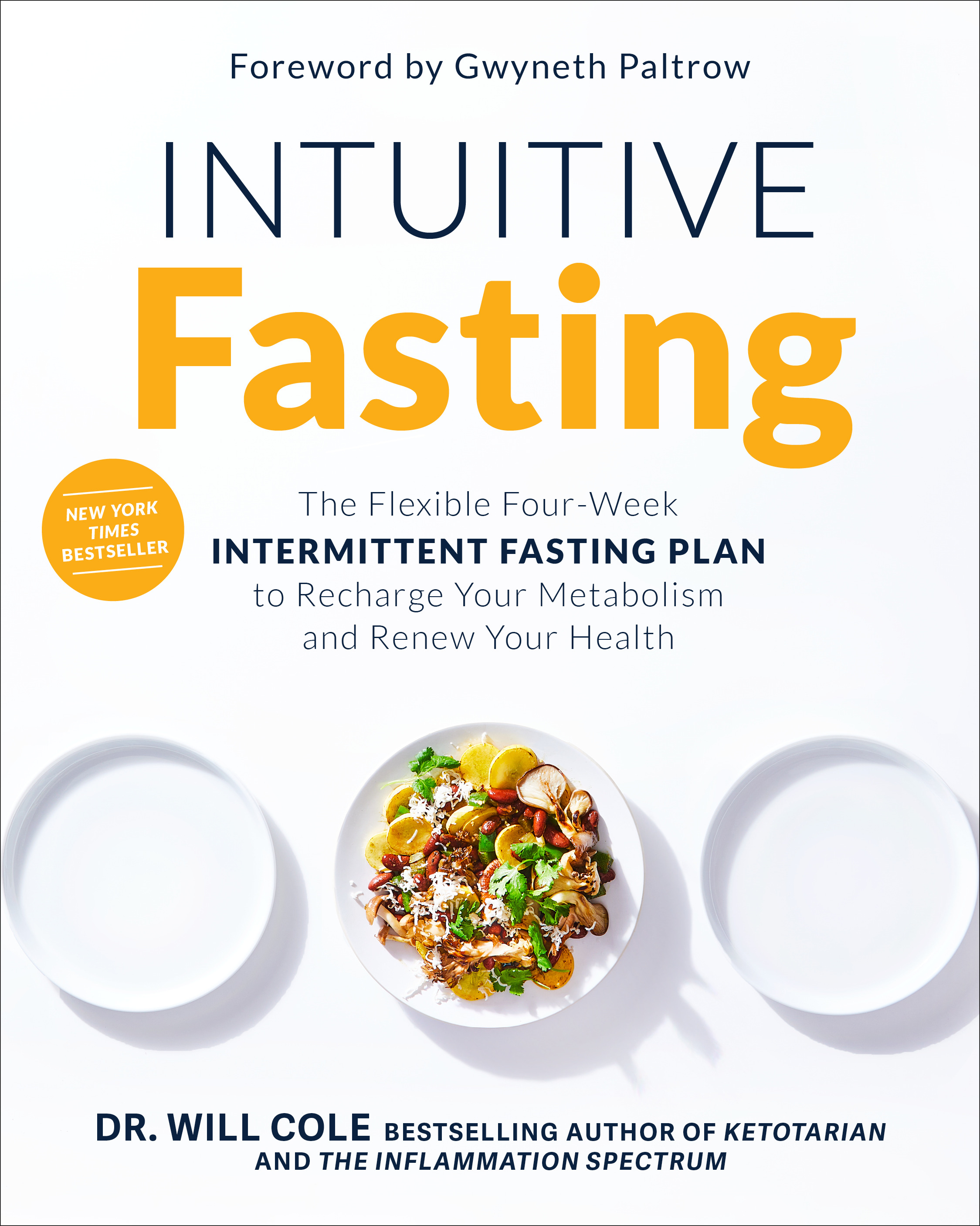 Intuitive Fasting : The Flexible Four-Week Intermittent Fasting Plan to Recharge Your Metabolism  and Renew Your Health | Cole, Will