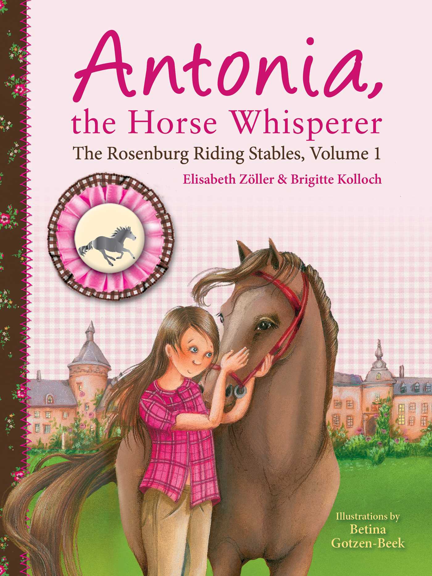 Antonia, the Horse Whisperer : The Rosenburg Riding Stables, Volume 1 | Zöller, Elisabeth