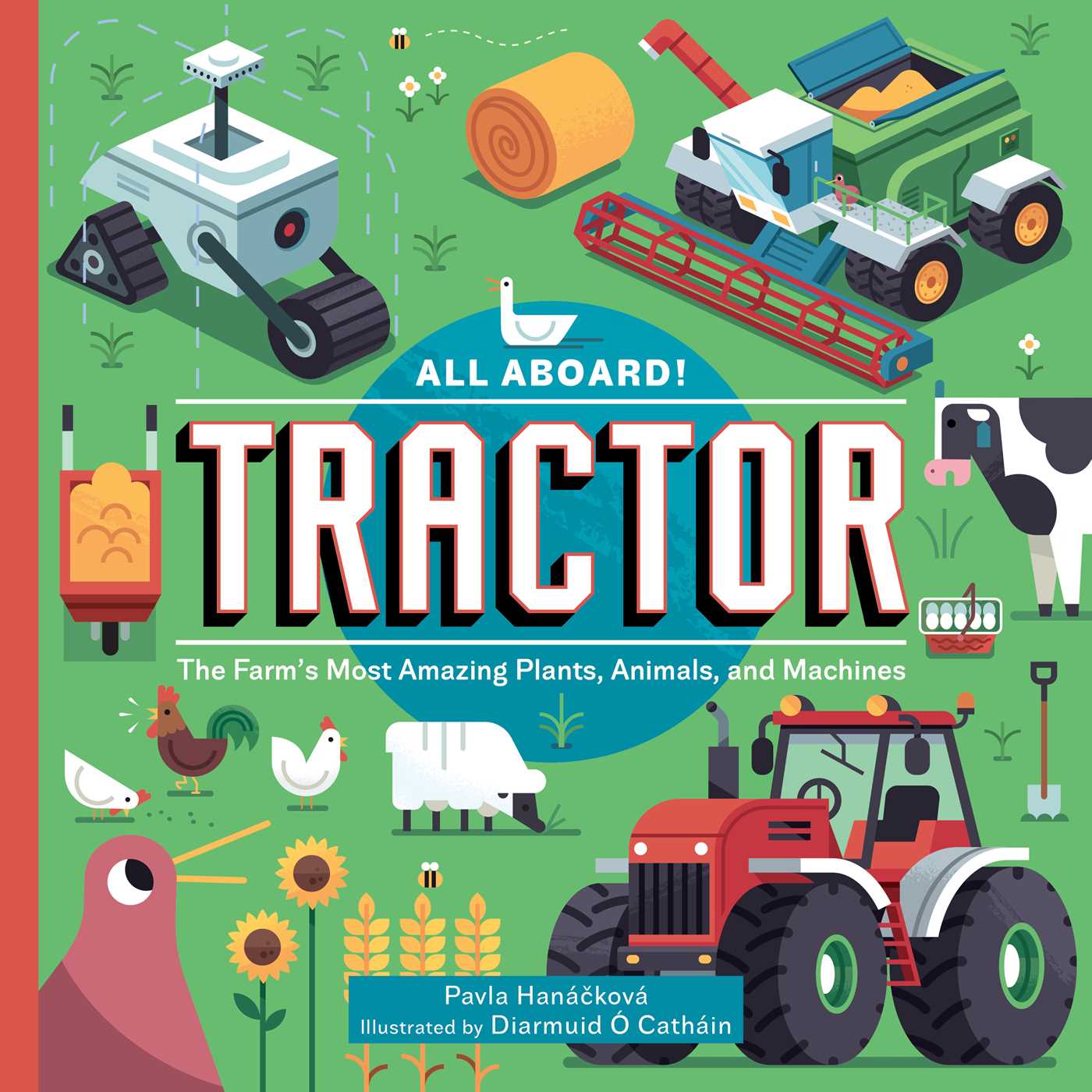 All Aboard! Tractor : The Farm's Most Amazing Plants, Animals, and Machines | Hanácková, Pavla