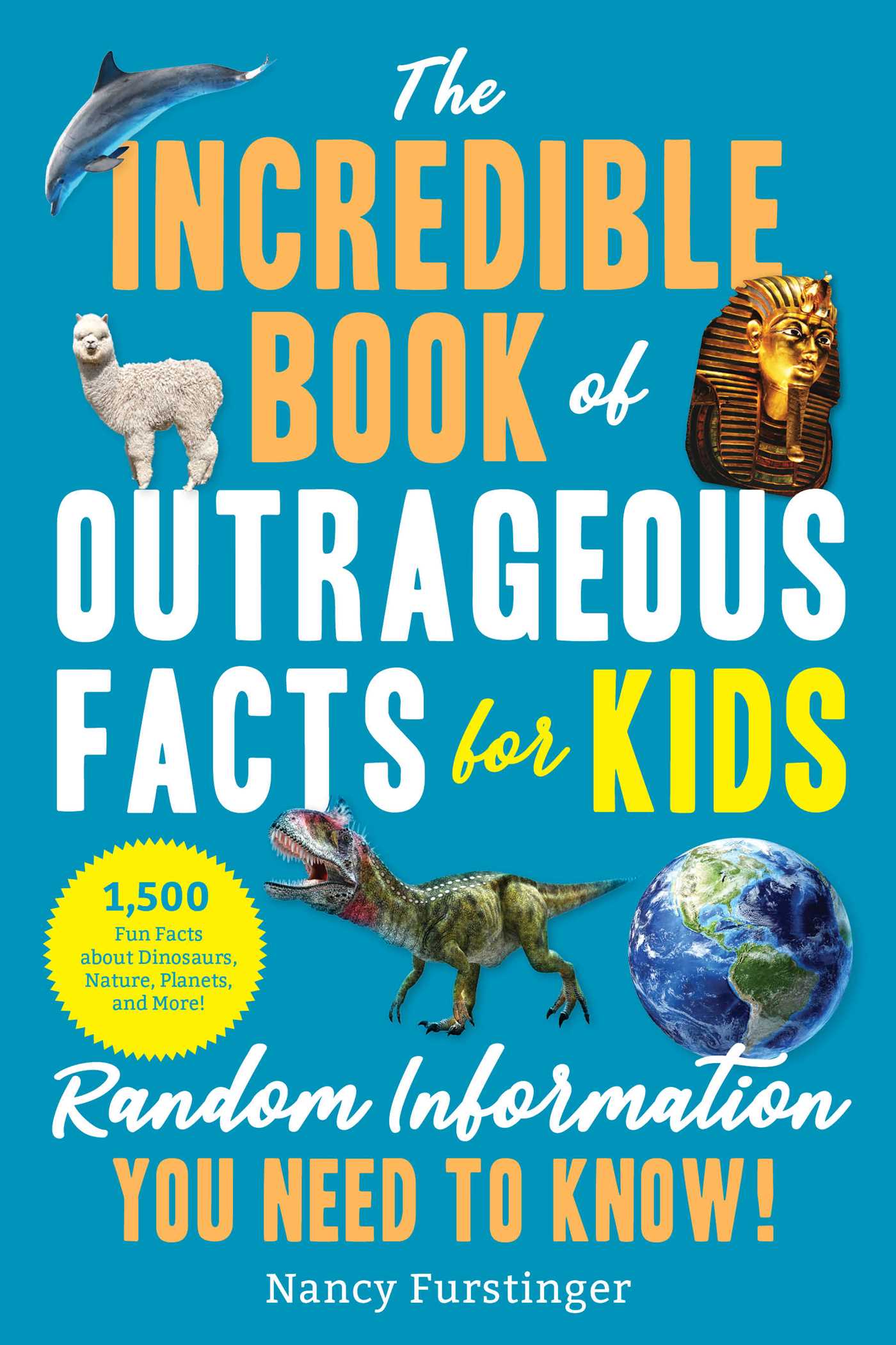 The Incredible Book of Outrageous Facts for Kids : Random Information You Need to Know! | Furstinger, Nancy
