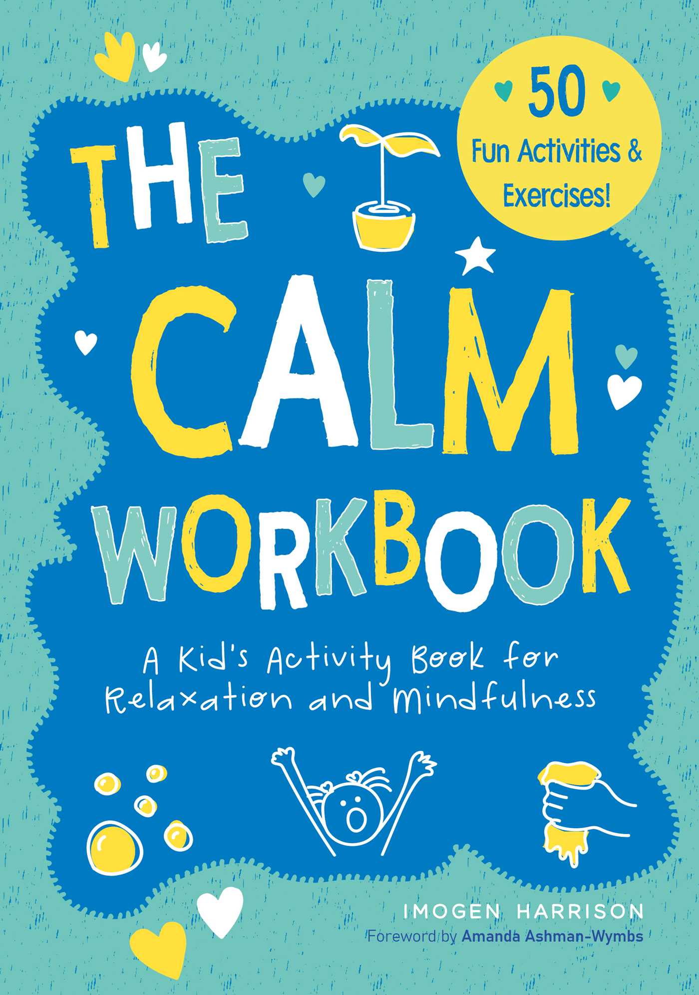 The Calm Workbook : A Kid's Activity Book for Relaxation and Mindfulness | Harrison, Imogen