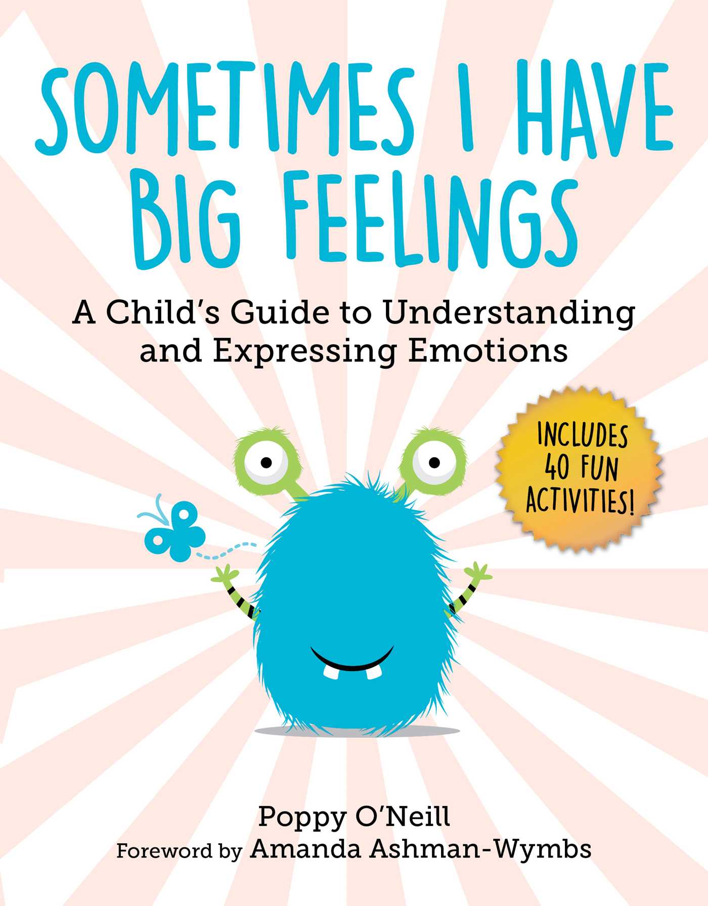 Sometimes I Have Big Feelings : A Child's Guide to Understanding and Expressing Emotions | O'Neill, Poppy