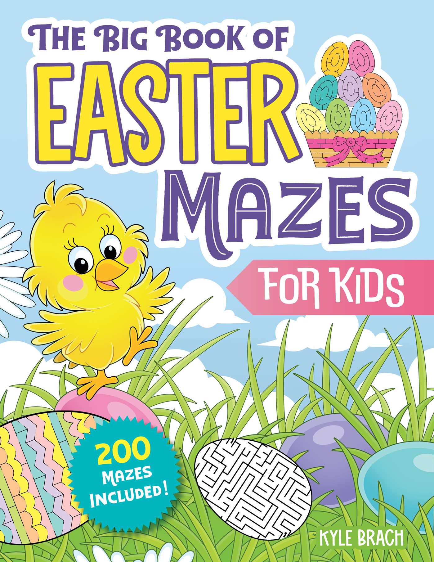 The Big Book of Easter Mazes for Kids : 200 Mazes Included (Ages 4–8) (Includes Easy, Medium, and Hard Difficulty Levels) | Brach, Kyle