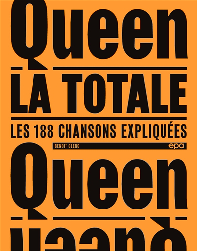 Queen : la totale : les 188 chansons expliquées | Clerc, Benoît