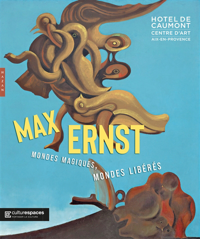 Max Ernst : mondes magiques, mondes libérés | Mazzotta, Martina