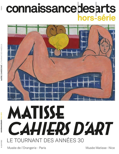 Matisse, Cahiers d'art : le tournant des années 30 : musée de l'Orangerie, Paris, musée Matisse, Nice | 