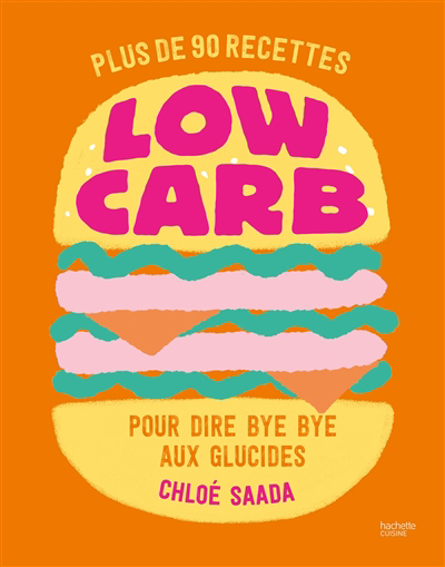 Low carb : plus de 90 recettes pour dire bye bye aux glucides | Saada, Chloé