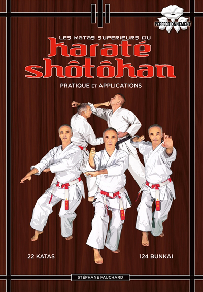 katas supérieurs du karaté shôtôkan : pratique et applications, perfectionnement : 18 katas, 124 bunkai (Les) | Fauchard, Stéphane