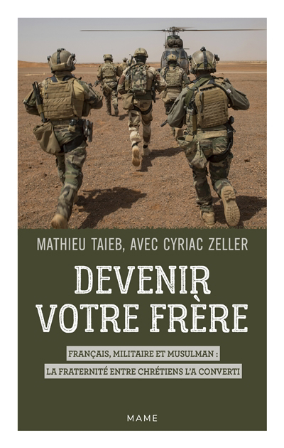 Devenir votre frère : Français, militaire et musulman : la fraternité entre chrétiens l'a converti | Taïeb, Mathieu