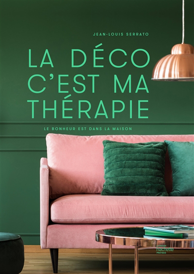 déco c'est ma thérapie : le bonheur est dans la maison (La) | Serrato, Jean-Louis