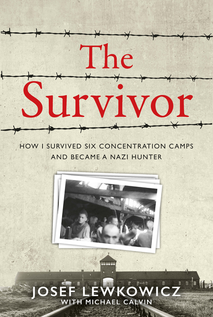 The Survivor : How I Survived Six Concentration Camps and Became a Nazi Hunter | Lewkowicz, Josef