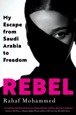 Rebel : My Escape from Saudi Arabia to Freedom | Mohammed, Rahaf