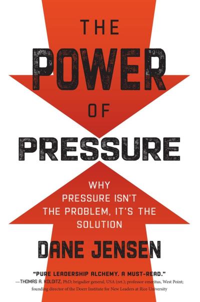 The Power of Pressure : Why Pressure Isn't the Problem, It's the Solution | Jensen, Dane