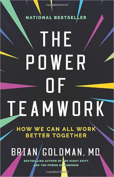 The Power of Teamwork : How We Can All Work Better Together | Goldman, Brian