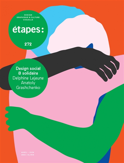 Etapes : design graphique & culture visuelle, n°272. Design social & solidaire : Delphine Lejeune, Anatoly Grashchenko | 
