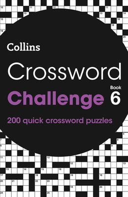 Crossword Challenge Book 6: 200 quick crossword puzzles (Collins Crosswords) | 