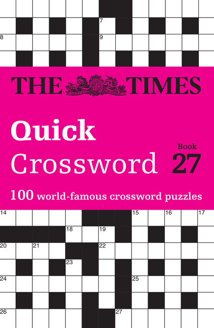 The Times Quick Crossword Book 27: 100 General Knowledge Puzzles (The Times Crosswords) | 