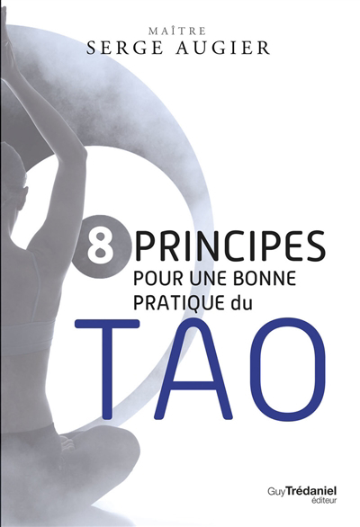 8 principes pour une bonne pratique du tao | Augier, Serge