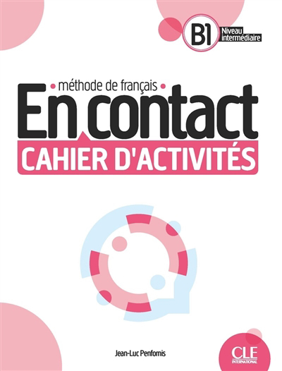 En contact B1, niveau intermédiaire : méthode de français : cahier d'activités | Penfornis, Jean-Luc