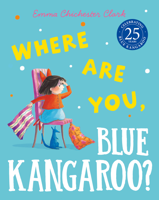 Where Are You, Blue Kangaroo? (Blue Kangaroo) | Chichester Clark, Emma