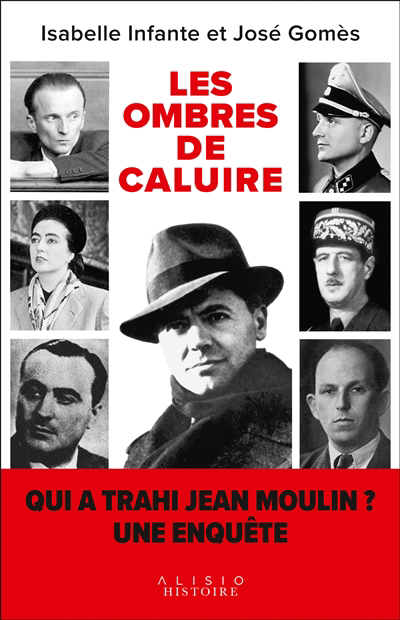 Ombres de Caluire : qui a trahi Jean Moulin ? Une enquête (Les) | Infante, Isabelle