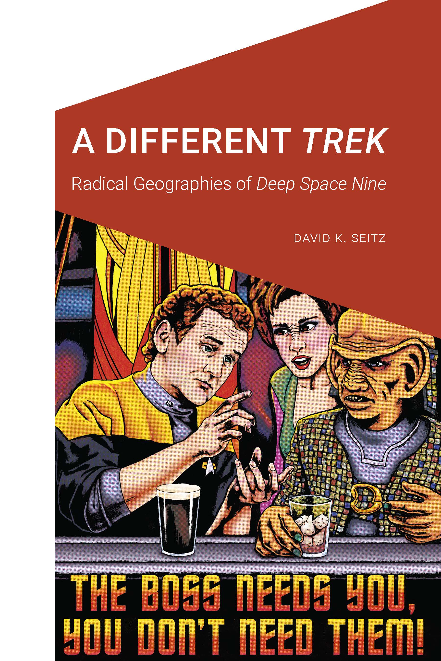 A Different Trek : Radical Geographies of Deep Space Nine | Seitz, David K.