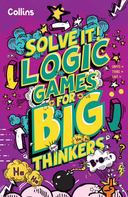 Logic Games for Big Thinkers: More than 120 fun puzzles for kids aged 8 and above (Solve It!) | 