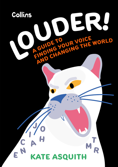 Louder!: A teenage guide to finding your voice and changing the world | Asquith, Kate