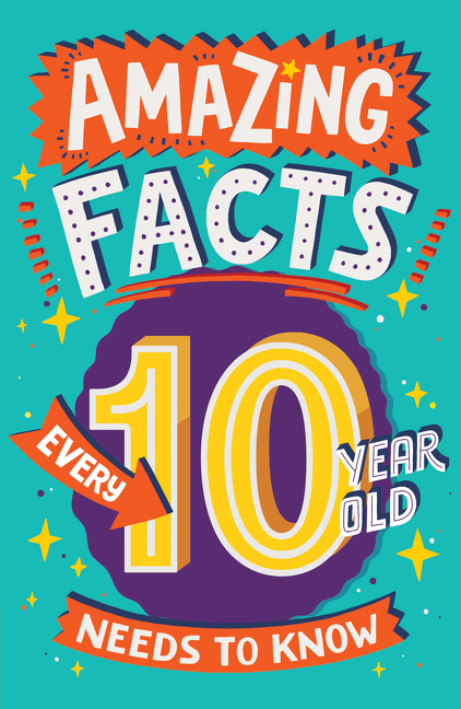 Amazing Facts Every 10 Year Old Needs to Know (Amazing Facts Every Kid Needs to Know) | Gifford, Clive