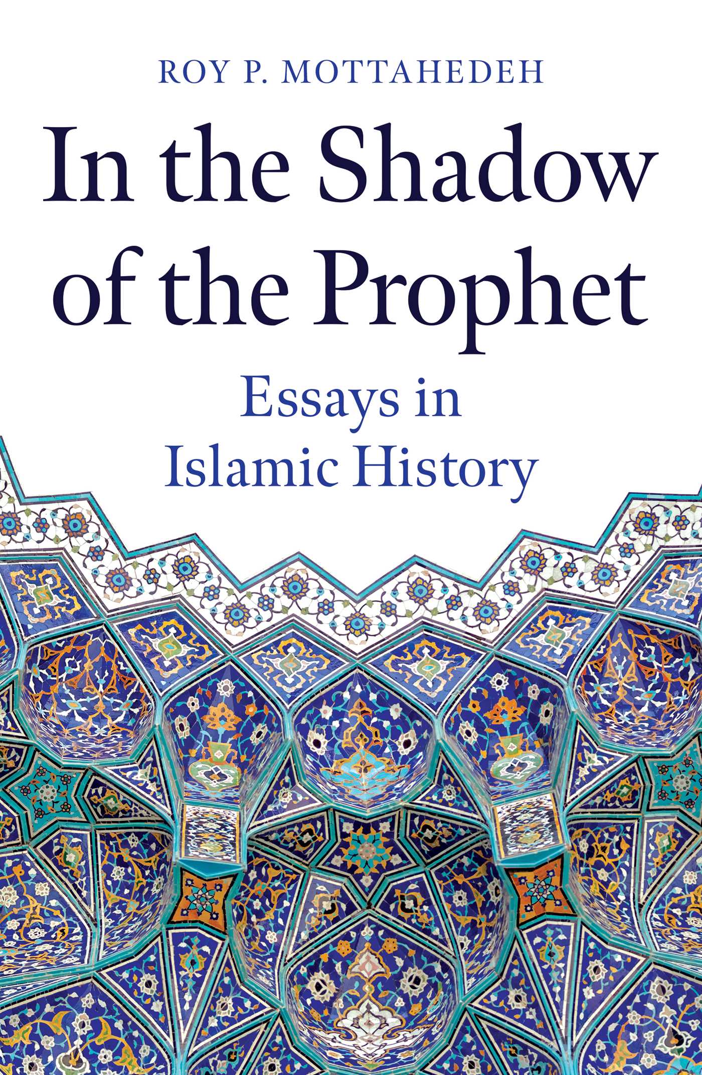 In the Shadow of the Prophet : Essays in Islamic History | Mottahedeh, Roy P.