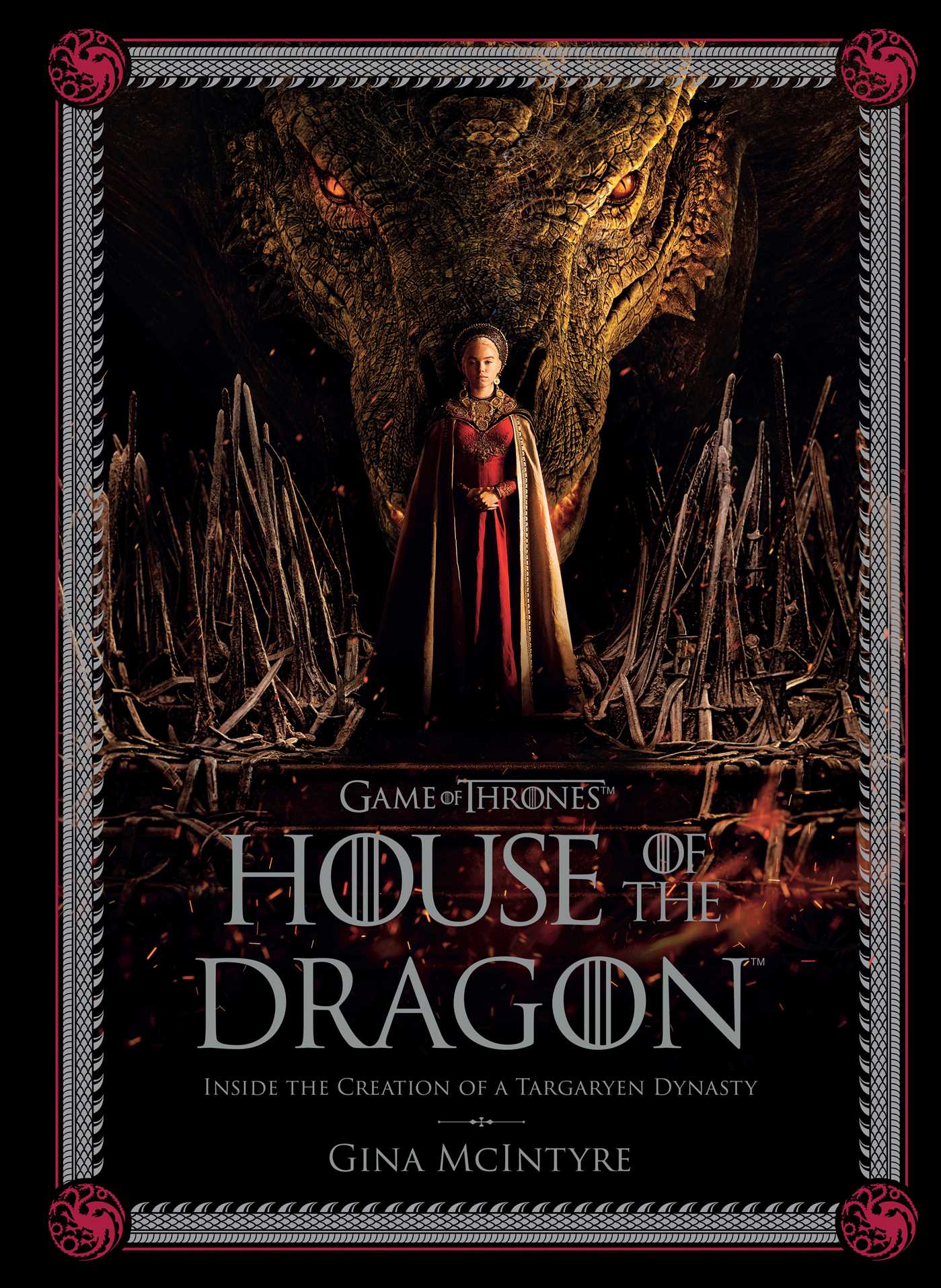 Game of Thrones: House of the Dragon : Inside the Creation of a Targaryen Dynasty | McIntyre, Gina
