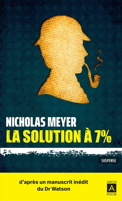 Solution à 7 % : d'après un manuscrit inédit du Dr Watson (La) | Meyer, Nicholas