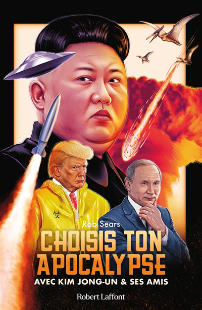 Choisis ton apocalypse : avec Kim Jong-un & ses amis | Sears, Rob