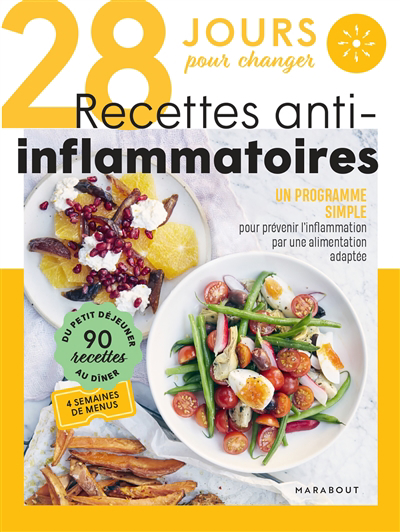 28 jours pour changer, recettes anti-inflammatoires : un programme simple pour prévenir l'inflammation par une alimentation adaptée : 90 recettes, du petit déjeuner au dîner, 4 semaines de menus | 