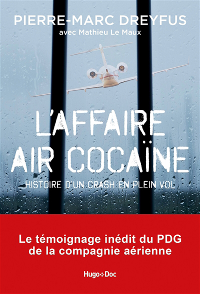 L'affaire Air cocaïne : histoire d'un crash en plein vol | Dreyfus, Pierre-Marc