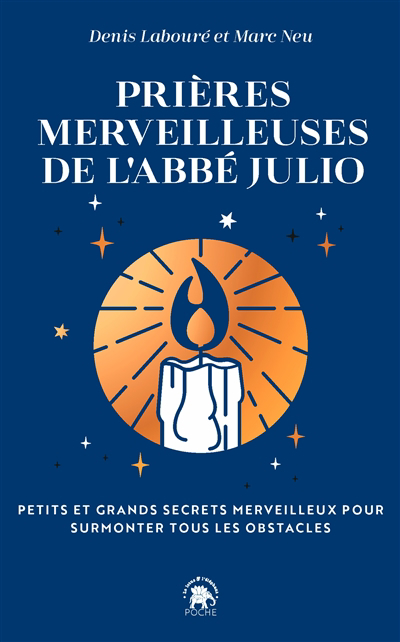 Prières merveilleuses de l'abbé Julio : petits et grands secrets merveilleux pour surmonter tous les obstacles | Houssay, Ernest