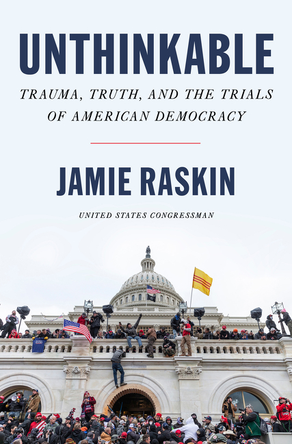 Unthinkable : Trauma, Truth, and the Trials of American Democracy | Raskin, Jamie