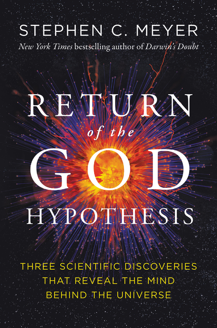 Return of the God Hypothesis : Three Scientific Discoveries That Reveal the Mind Behind the Universe | Meyer, Stephen C.