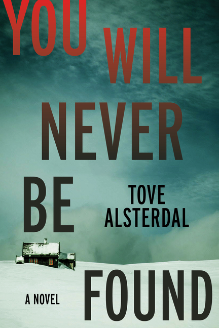 You Will Never Be Found : A Novel | Alsterdal, Tove
