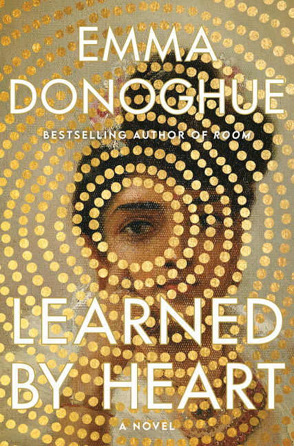 Learned By Heart : A Novel | Donoghue, Emma