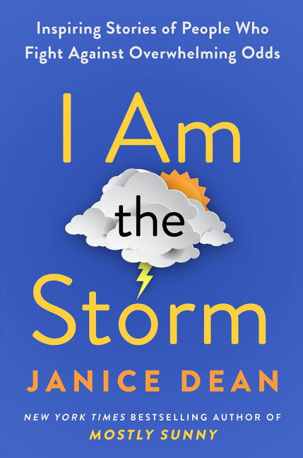 I Am the Storm : Inspiring Stories of People Who Fight Against Overwhelming Odds | Dean, Janice