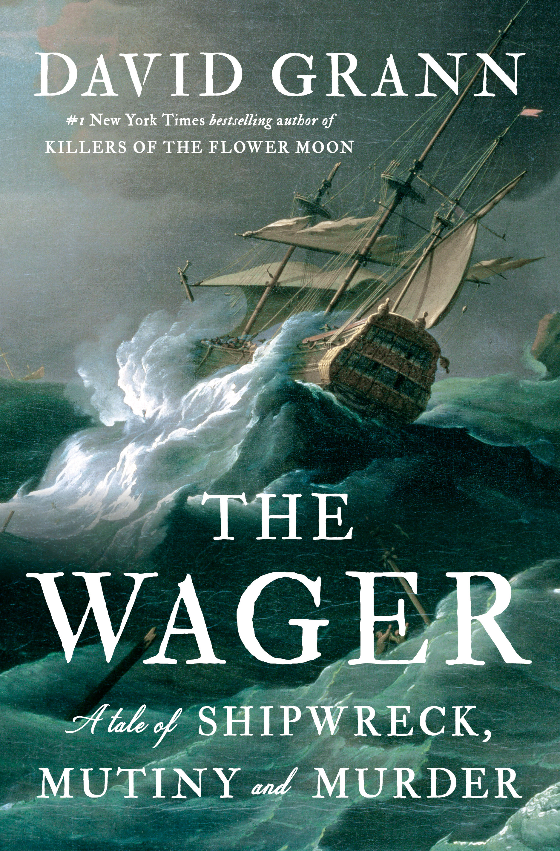 The Wager : A Tale of Shipwreck, Mutiny and Murder | Grann, David