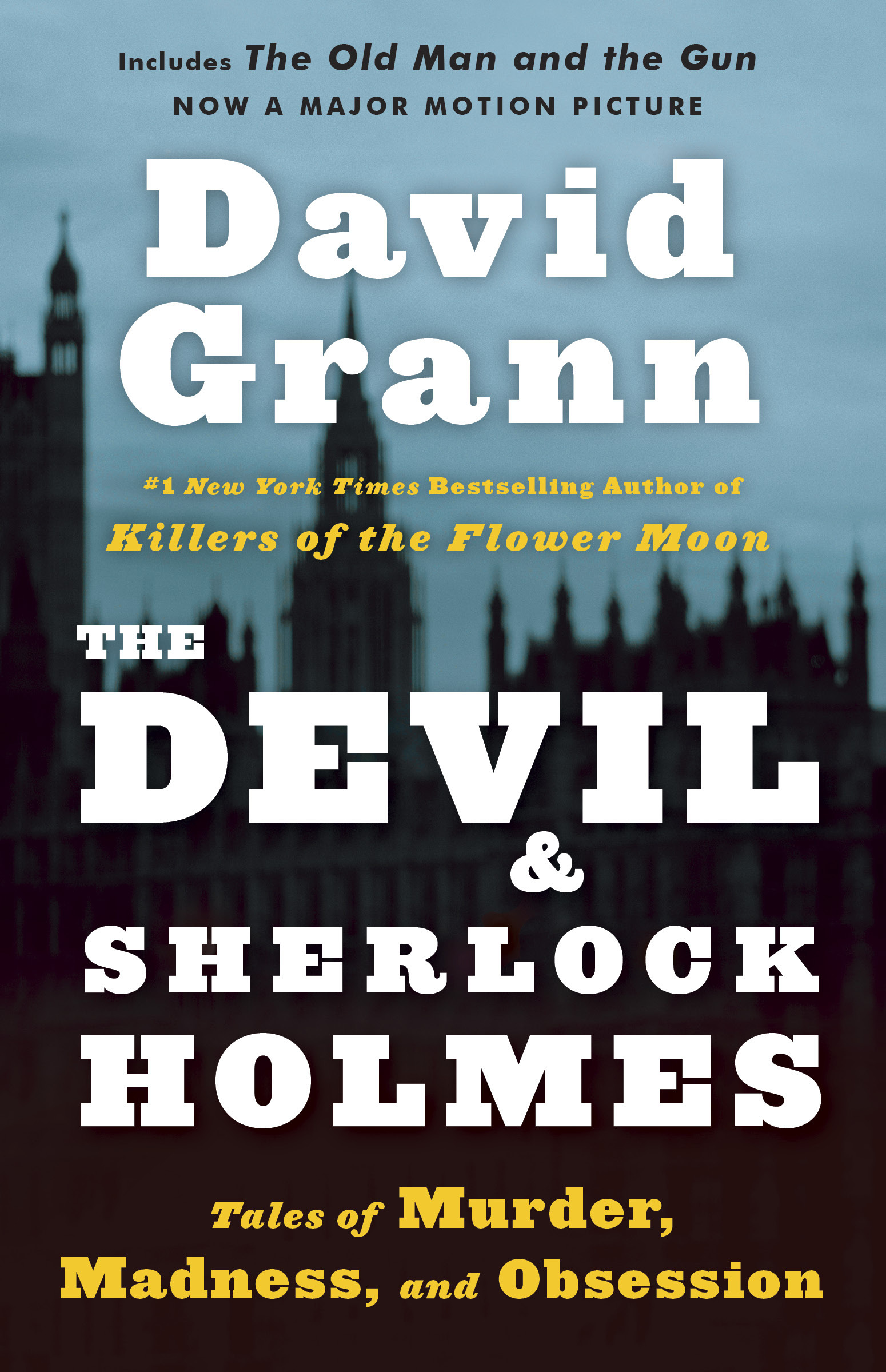 The Devil and Sherlock Holmes : Tales of Murder, Madness, and Obsession | Grann, David