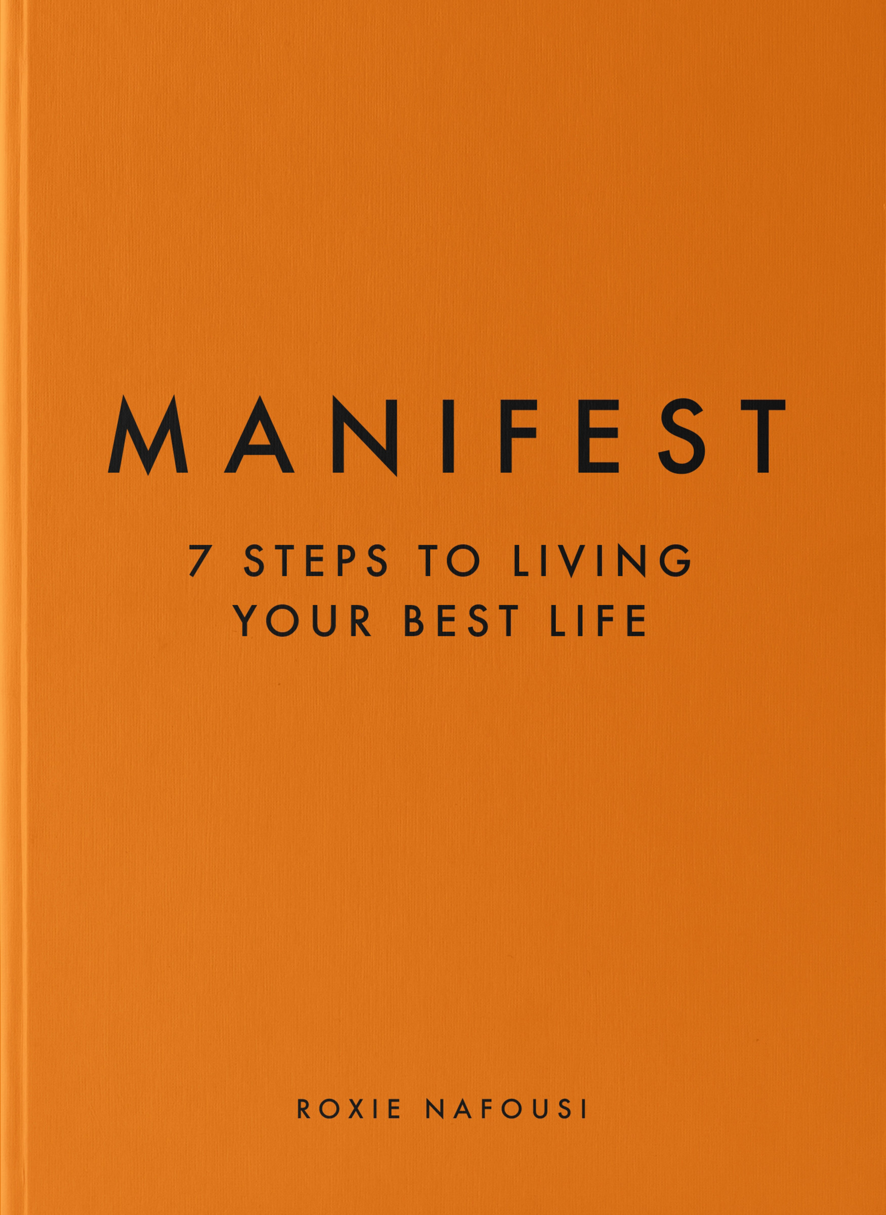 Manifest : 7 Steps to Living Your Best Life | Nafousi, Roxie