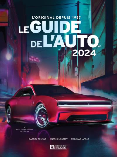 Guide de l'auto 2024 (Le) | Gélinas, Gabriel (Auteur) | Joubert, Antoine (Auteur) | Lachapelle, Marc (Auteur)